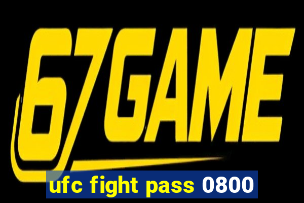 ufc fight pass 0800